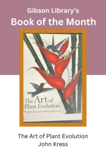 A Gibson Library's Book of the Month flyer featuring the book cover of "The Art of Plant Evolution" by W. John Kress and Shirley Sherwood, showing a botanical illustration of a red heliconia plant and hummingbirds.