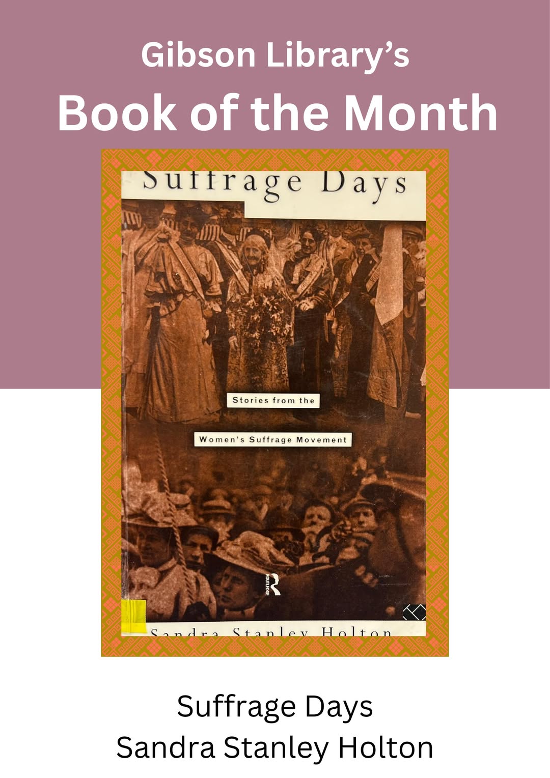A Gibson Library's Book of the Month flyer featuring the book cover of "Suffrage Days" by Sandra Stanley Holton, showing sepia-toned historical photographs of the women's suffrage movement.