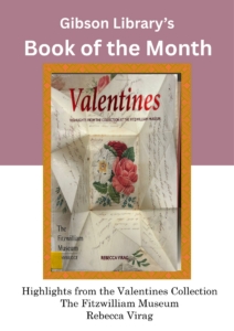 A Gibson Library's Book of the Month flyer featuring the book cover of "Valentines: Highlights from the Collection at the Fitzwilliam Museum" by Rebecca Virag.